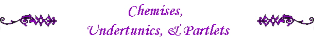 Chemises, 
Undertunics, & Partlets
