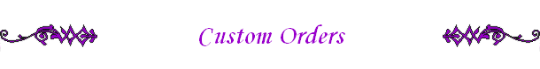 Custom Orders