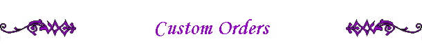 Custom Orders