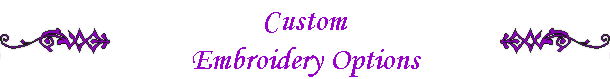 Custom
Embroidery Options
