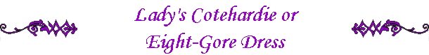 Lady's Cotehardie or
Eight-Gore Dress